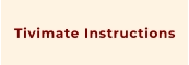 Tivimate Instructions