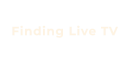 Finding Live TV