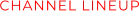 CHANNEL LINEUP