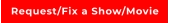 Request/Fix a Show/Movie